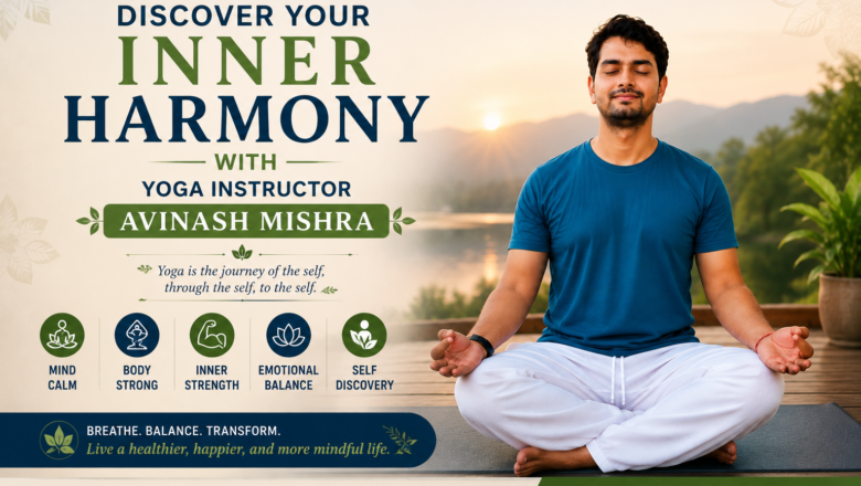 Discover Your Inner Harmony with Yoga Instructor Avinash Mishra